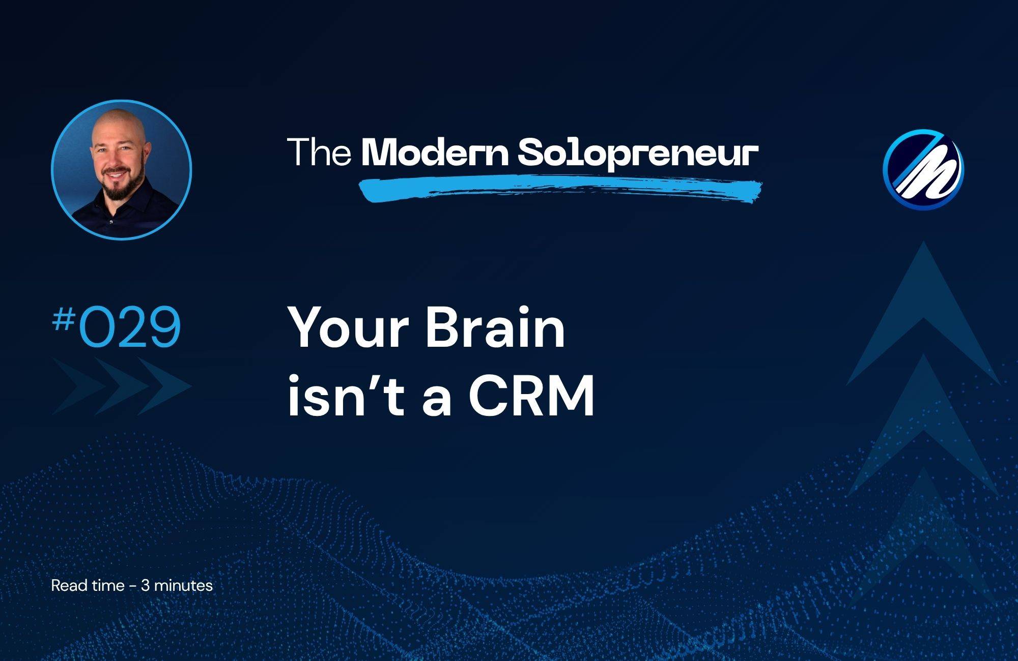 Your Brain isn’t a CRM