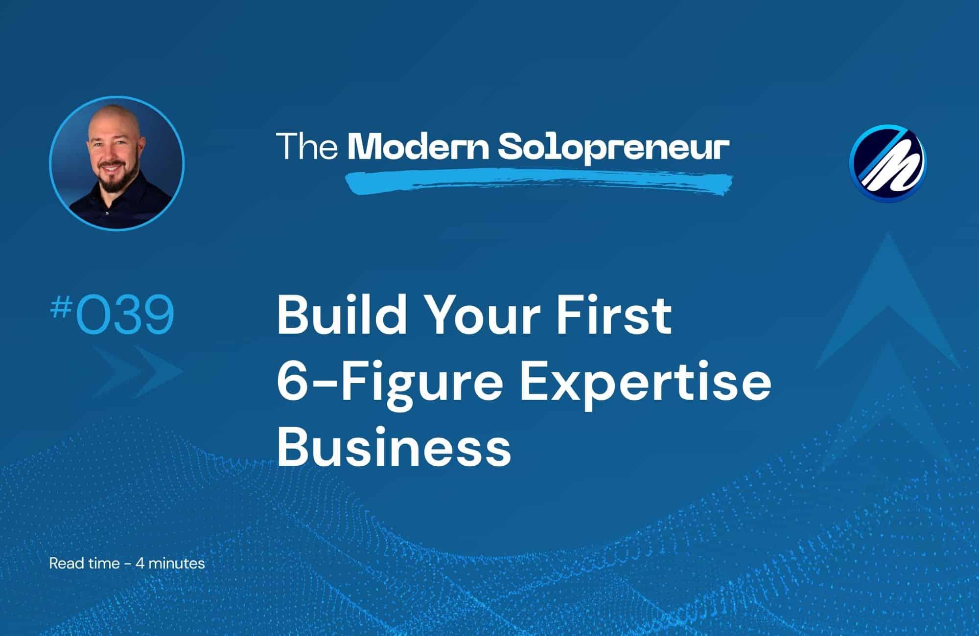 Modern solopreneur podcast episode focusing on creating a 6-figure expertise business.