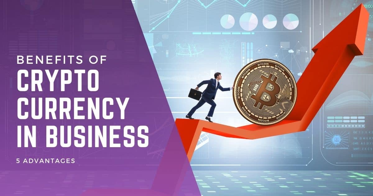 Benefits of cryptocurrency in business
