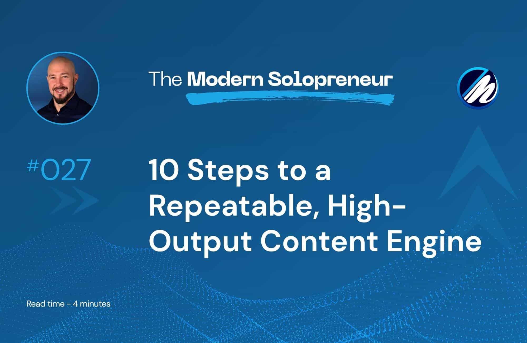 10 Steps to a Repeatable, High-Output Content Engine