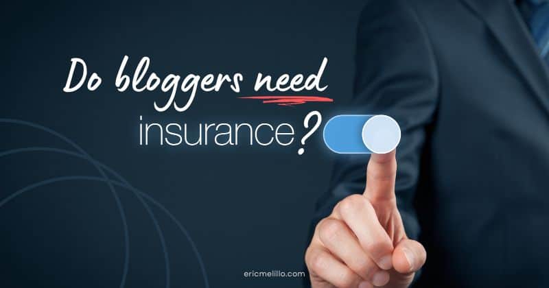 do bloggers need insurance