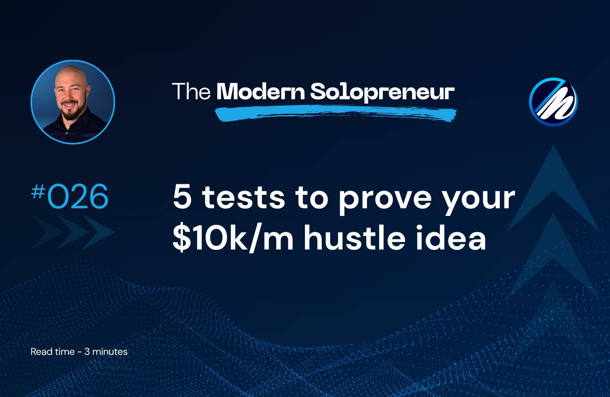 5 tests to prove your $10k/m hustle idea