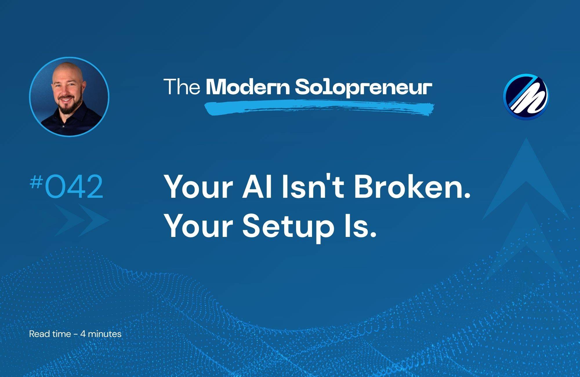 Your AI Isn't Broken. Your Setup Is.