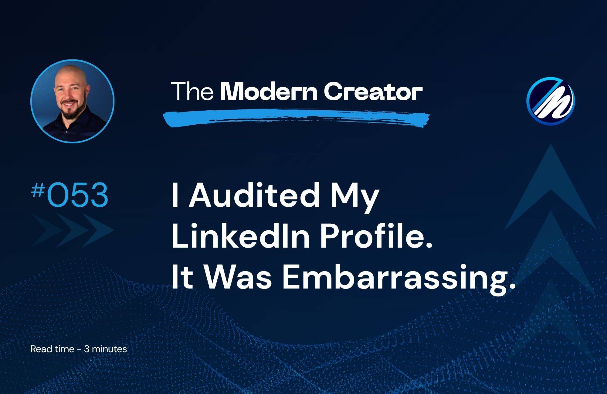 I Audited My LinkedIn Profile. It Was Embarrassing.